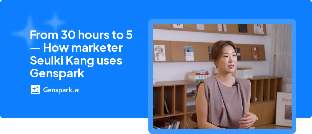 From 30 Hours to 5: How a 15-Year Marketer, Seulki Kang, Works with Genspark